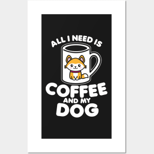 Dogface - All I need is coffee and my dog Posters and Art